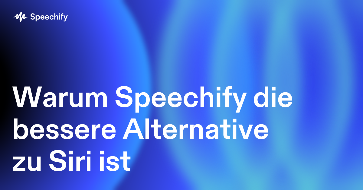 Warum Speechify die bessere Alternative zu Siri ist