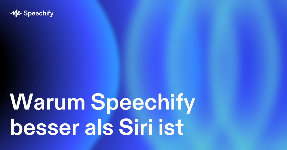 Warum Speechify besser als Siri ist