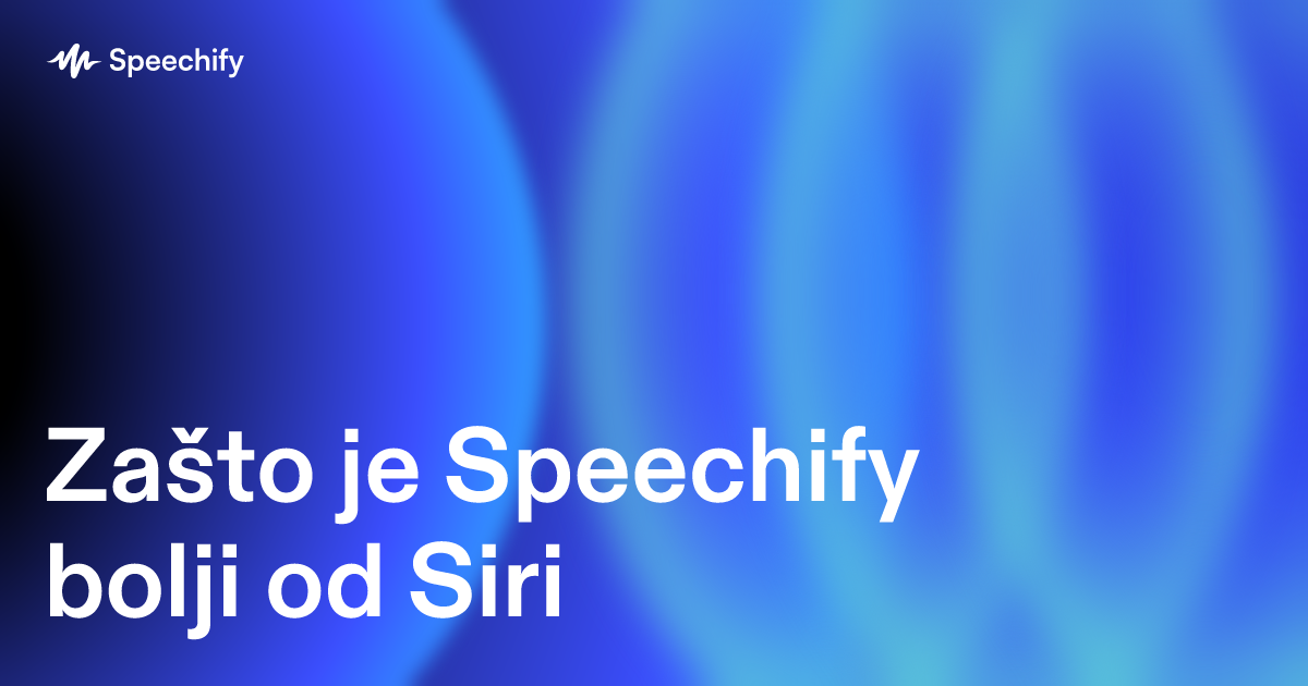 Zašto je Speechify bolji od Siri