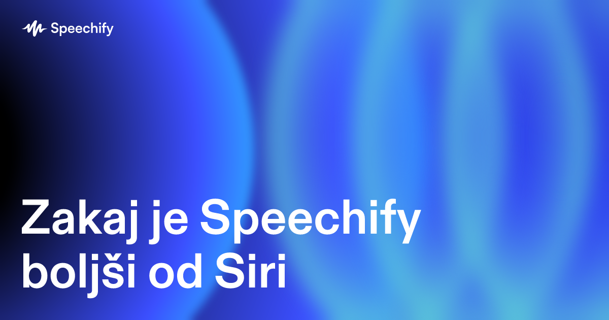 Zakaj je Speechify boljši od Siri