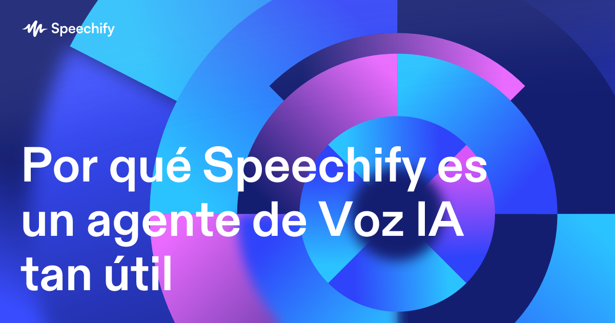 Por qué Speechify es un agente de Voz IA tan útil