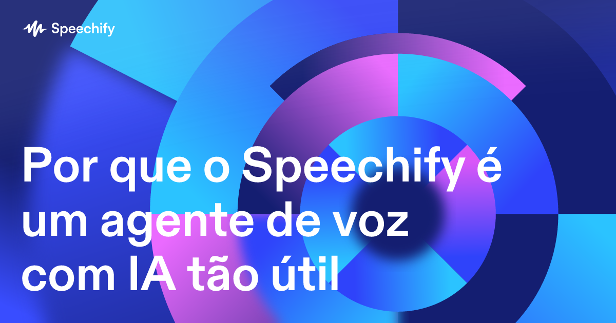 Por que o Speechify é um agente de voz com IA tão útil