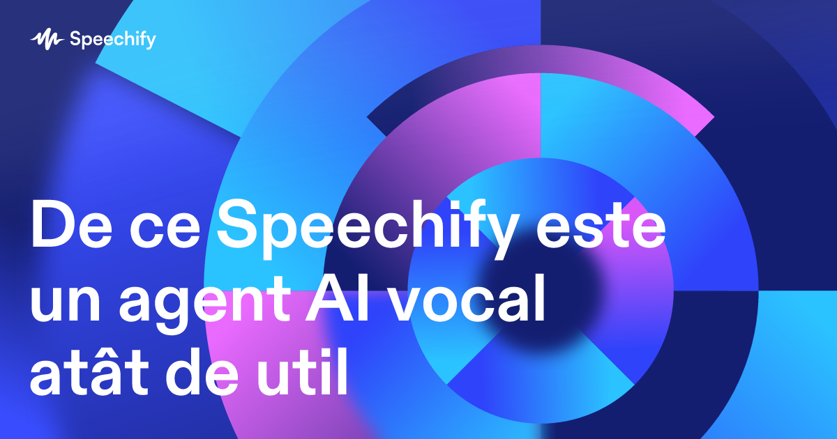 De ce Speechify este un agent AI vocal atât de util
