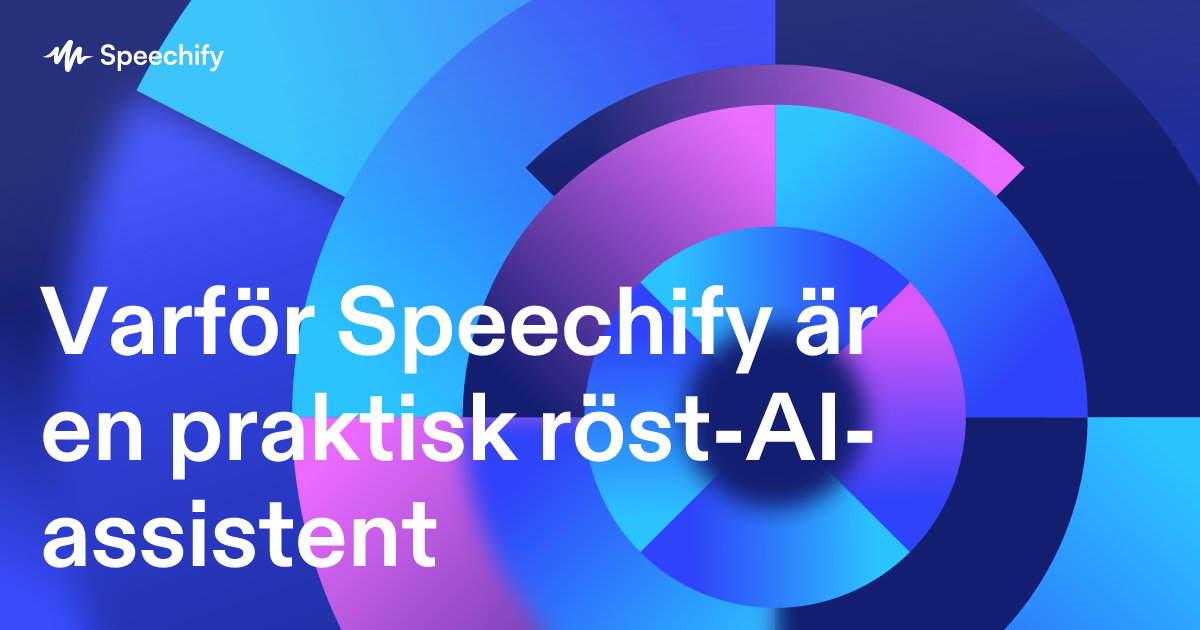 Varför Speechify är en praktisk röst-AI-assistent