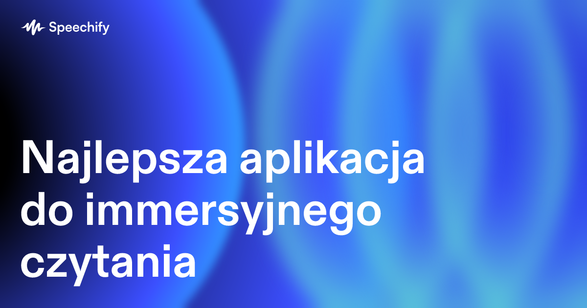 Najlepsza aplikacja do immersyjnego czytania