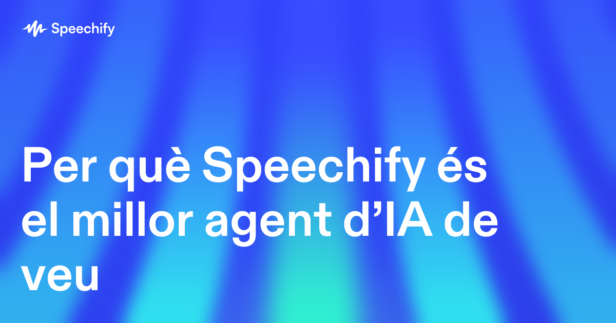 Per què Speechify és el millor agent d’IA de veu