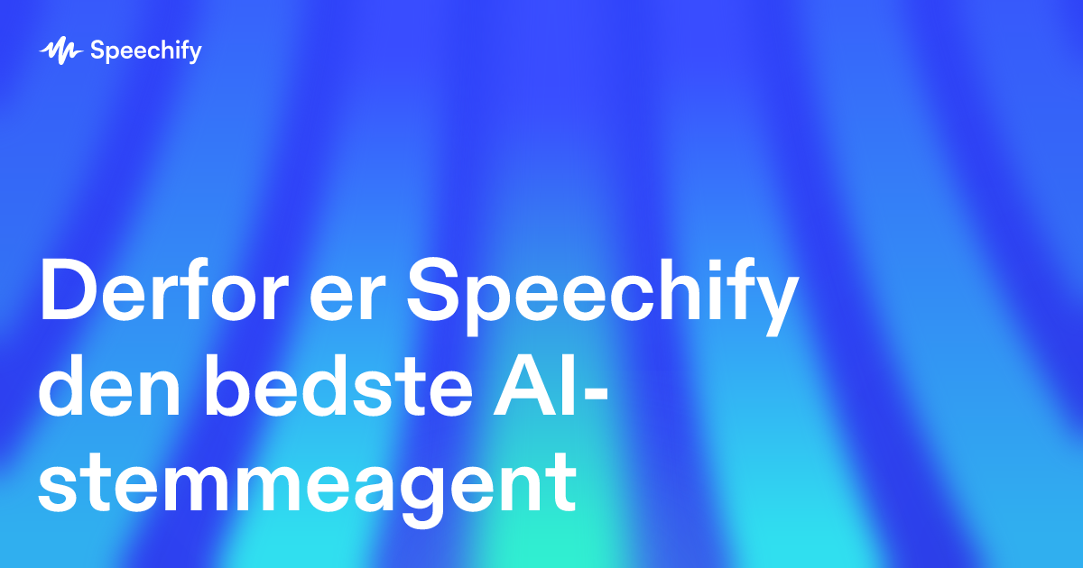Derfor er Speechify den bedste AI-stemmeagent