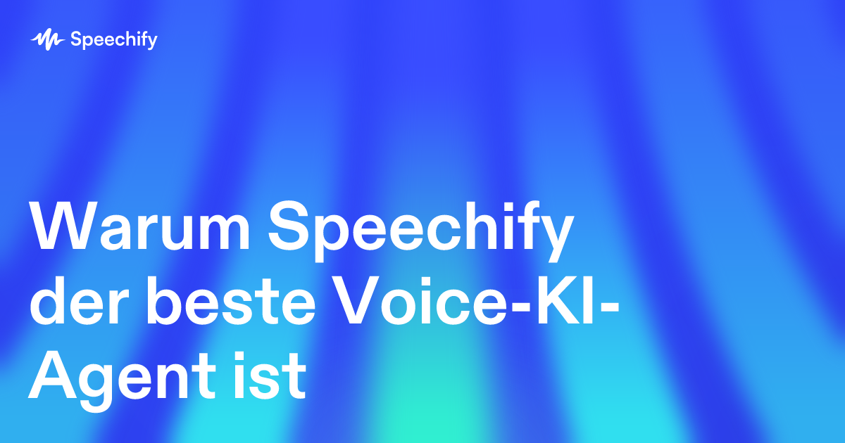 Warum Speechify der beste Voice-KI-Agent ist