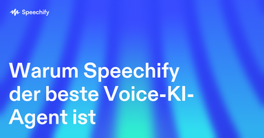 Warum Speechify der beste Voice-KI-Agent ist