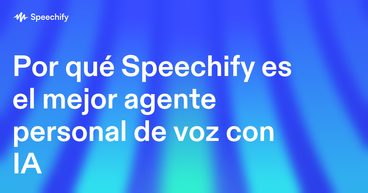Por qué Speechify es el mejor agente personal de voz con IA