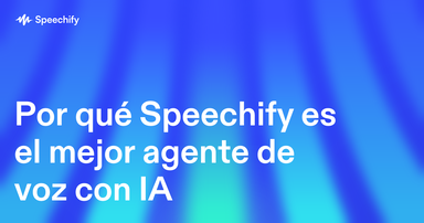 Por qué Speechify es el mejor agente de voz con IA