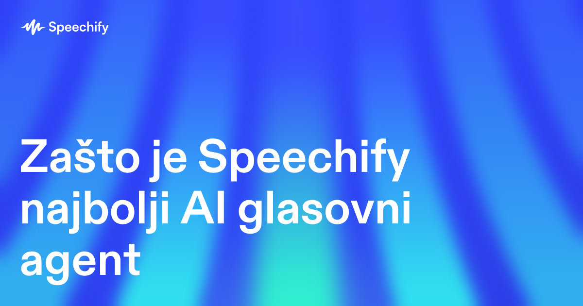 Zašto je Speechify najbolji AI glasovni agent