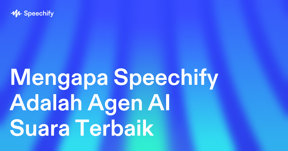 Mengapa Speechify Adalah Agen AI Suara Terbaik