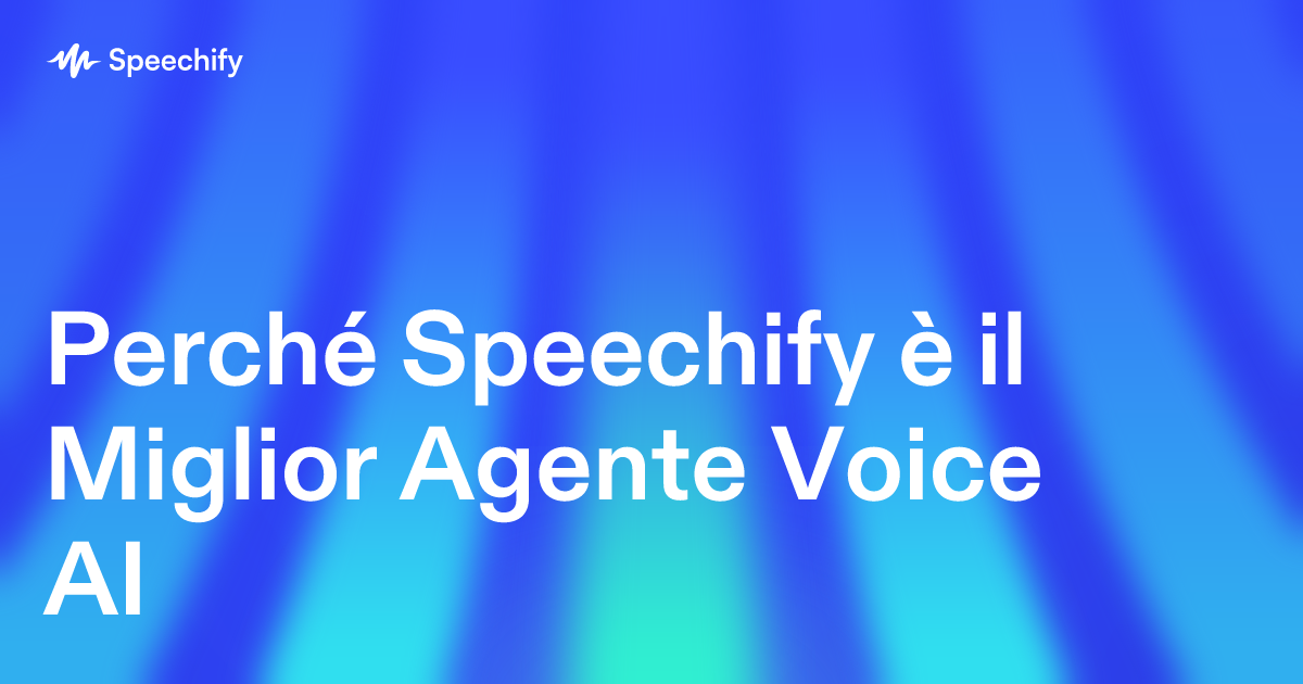 Perché Speechify è il Miglior Agente Voice AI
