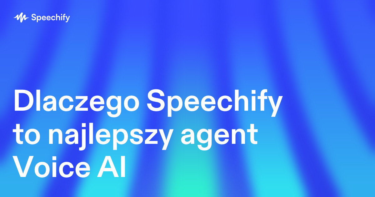 Dlaczego Speechify to najlepszy agent Voice AI