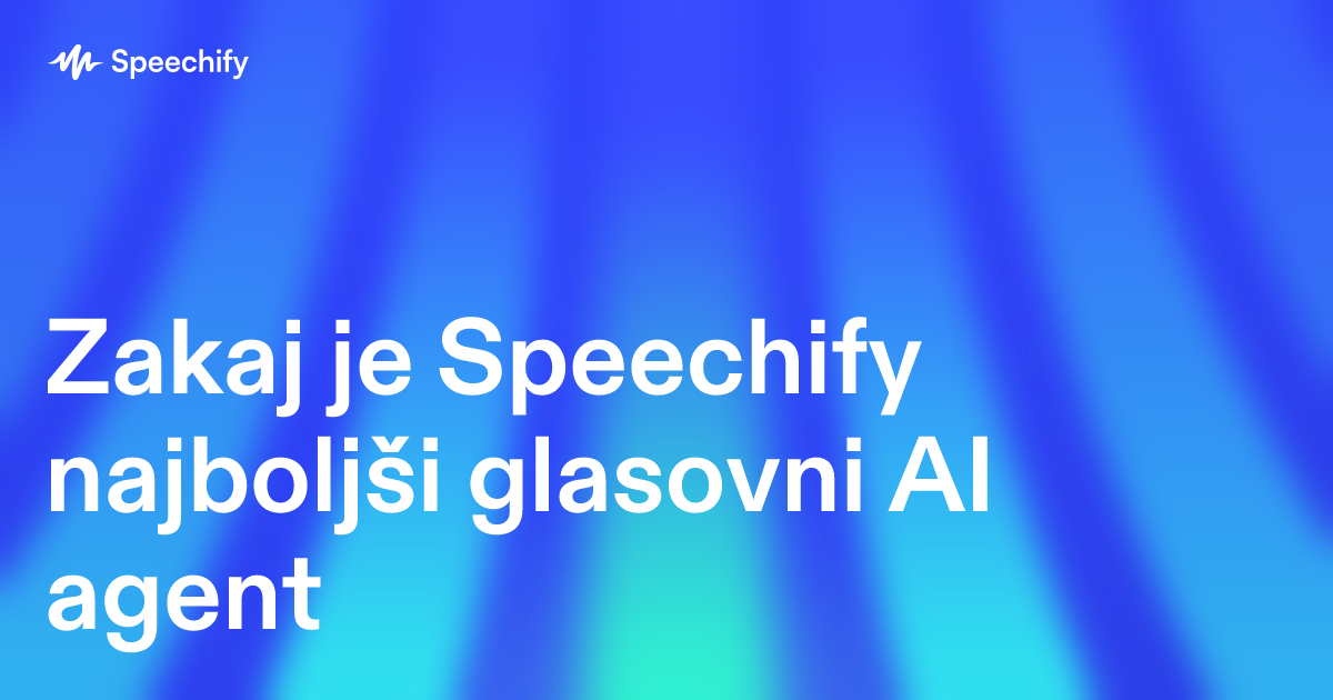Zakaj je Speechify najboljši glasovni AI agent