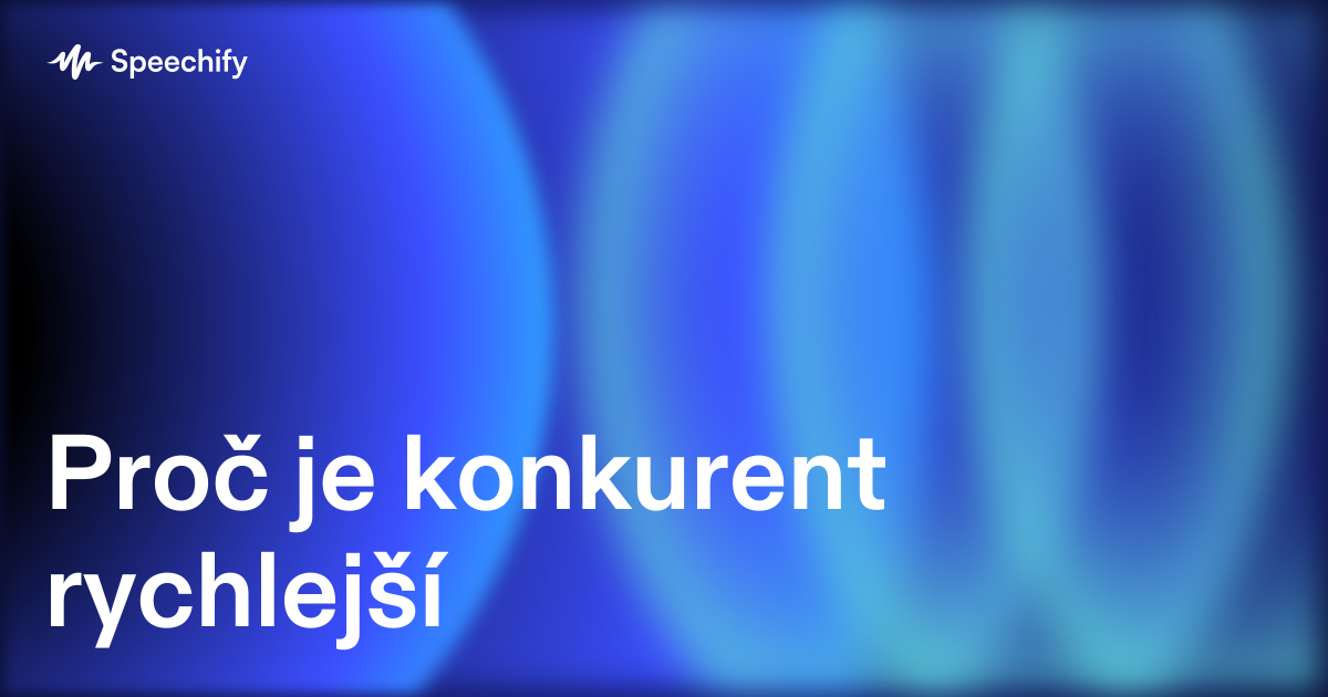Proč je konkurent rychlejší