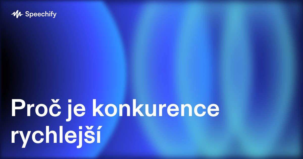 Proč je konkurence rychlejší