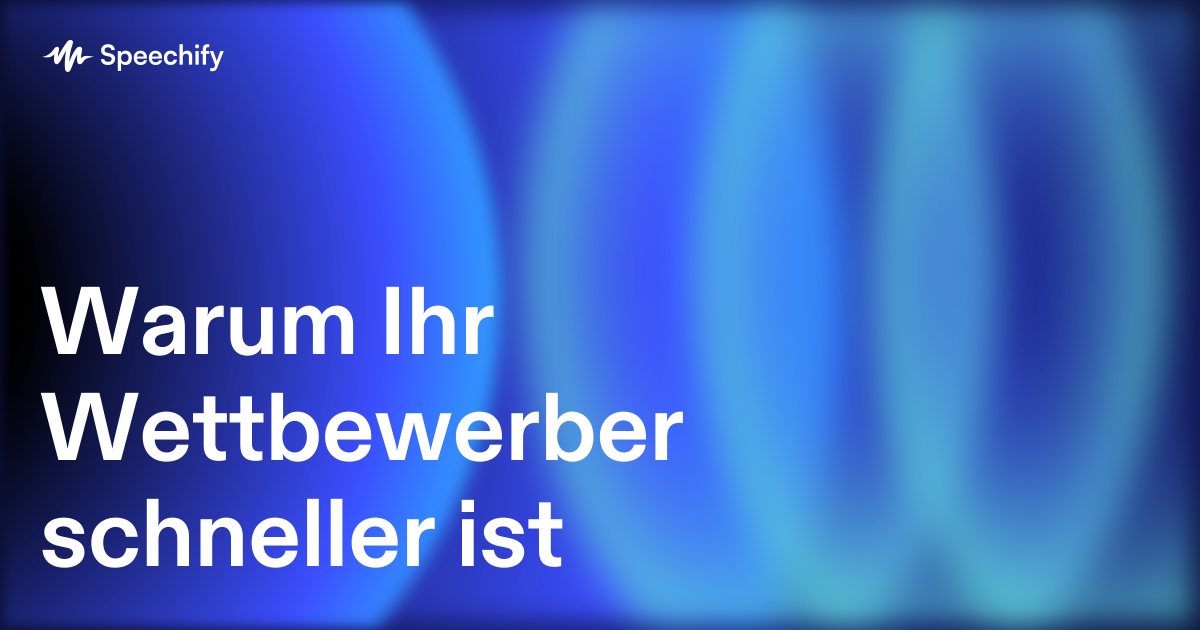 Warum Ihr Wettbewerber schneller ist