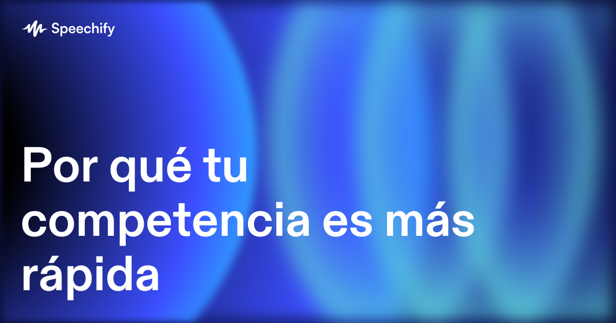 Por qué tu competencia es más rápida