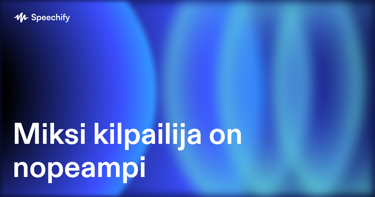 Miksi kilpailija on nopeampi