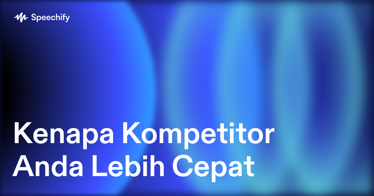 Kenapa Kompetitor Anda Lebih Cepat