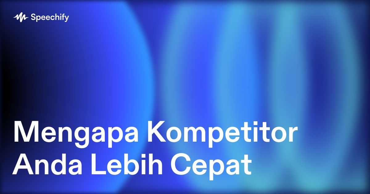 Mengapa Kompetitor Anda Lebih Cepat