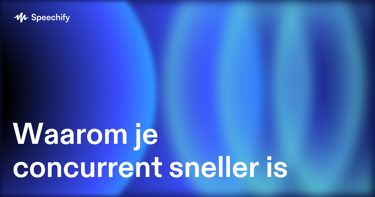 Waarom je concurrent sneller is