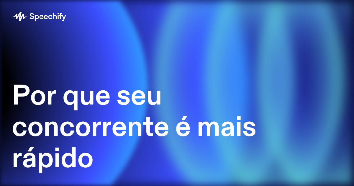 Por que seu concorrente é mais rápido