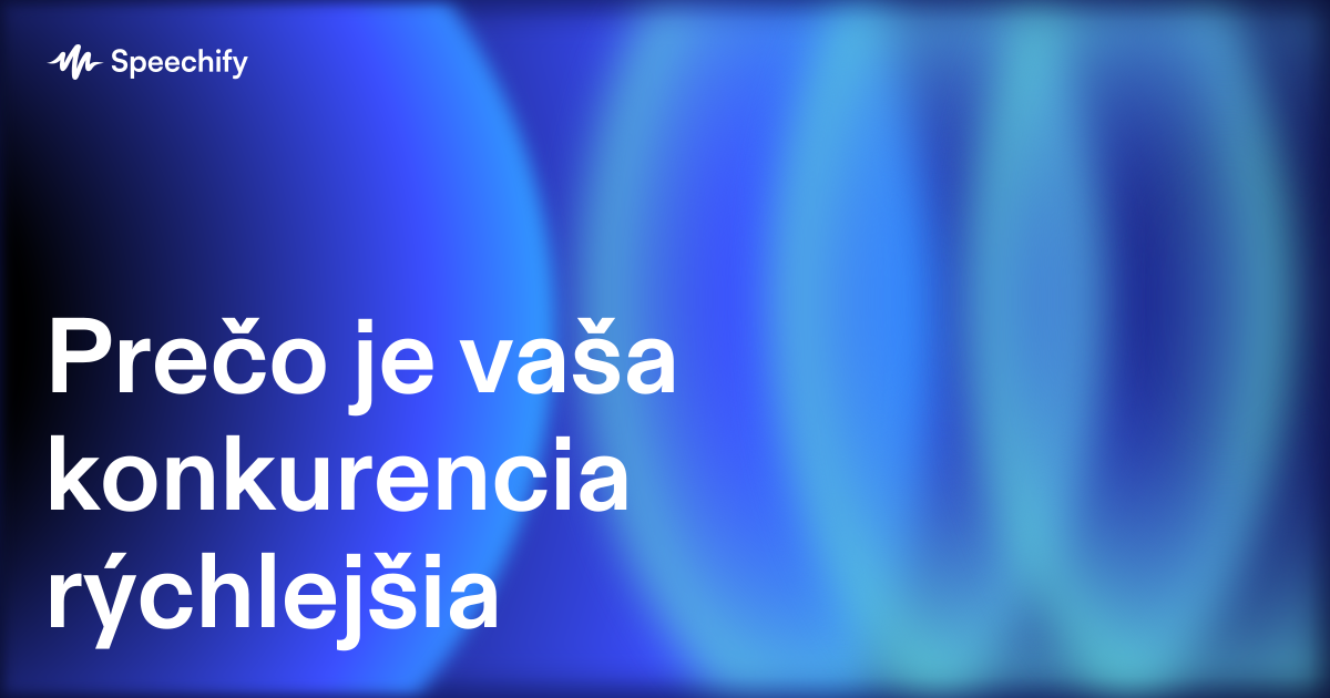 Prečo je vaša konkurencia rýchlejšia