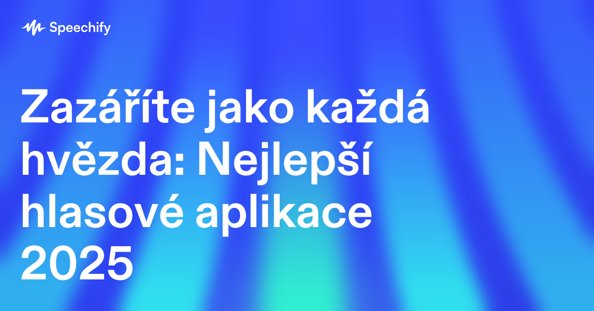 Zazáříte jako každá hvězda: Nejlepší hlasové aplikace 2025