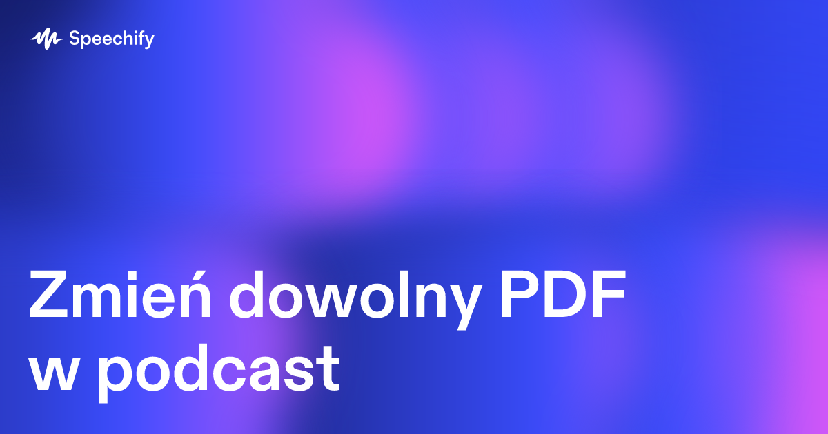 Zmień dowolny PDF w podcast