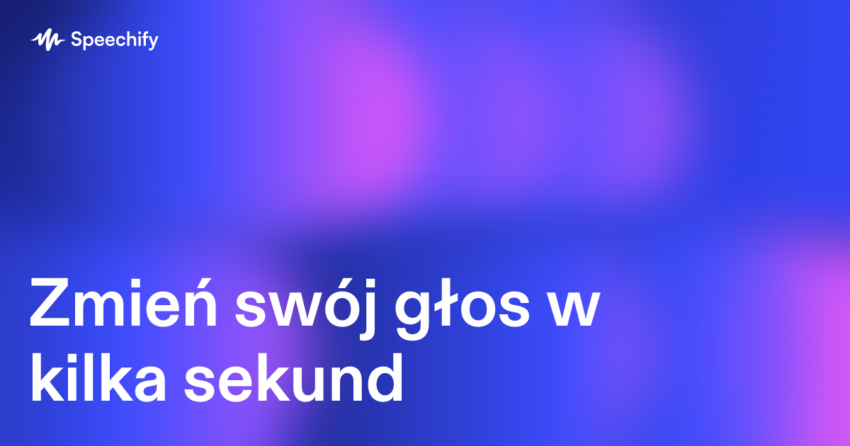Zmień swój głos w kilka sekund