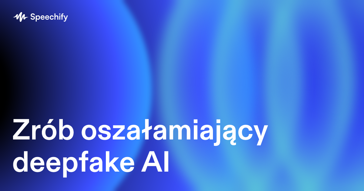Zrób oszałamiający deepfake AI